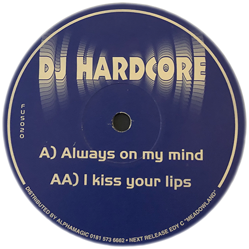 DJ Hardcore - Always On My Mind / I Kiss Your Lips